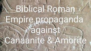 Roman Empire propaganda against Canaanites/Amorites