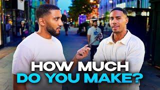 Asking Strangers How Much Money They Make | London Street Interview