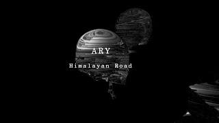 ARY - Himalayan Road (Official Lyric Video)