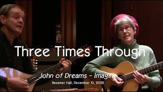 Three Times Through - John O’ Dreams / Imagine