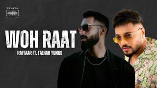 Woh Raat - Raftaar ft. Talhah Yunus | Prod. by Zenith | Official Video