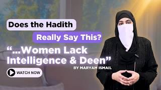 Does Islam Really Say Women Lack Intelligence and Deen?