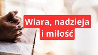 Modlitwa Wiara, nadzieja i miłość #modlitwa #wiara #nadzieja #miłość