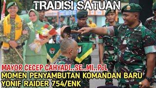 TRADISI MASUK SATUAN YONIF RAIDER 754/ENK || Manyor Inf Cecep Cahyadi..SE..MI..POL