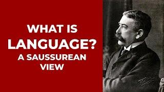 Adventures Among Ideas #20: What is Language? A Saussurean View