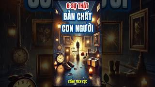 Bài Học Cuộc Sống: 8 Sự Thật Bản Chất Con Người  Sống Tích Cực #baihoccuocsong