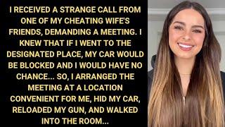 I Received A Strange Call From One Of My Cheating Wife's Friends, Demanding A Meeting