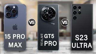 Realme GT5 Pro Vs Samsung Galaxy S23 Ultra Vs iPhone 15 Pro Max