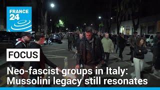 Rise of neo-fascist groups in Italy, Mussolini legacy still resonates with some • FRANCE 24