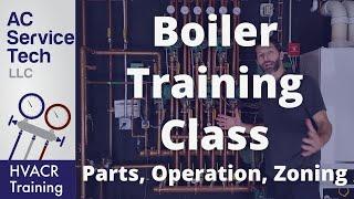 Boiler Training Class, Parts, Operation, Zoning, Explained!