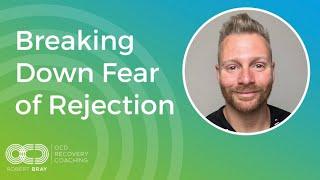 Breaking Down Fear of Rejection