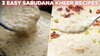 3 Easy Sabudana Kheer Recipes