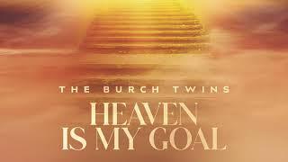 "Heaven Is My Goal" :  The Burch Twins