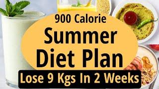 900 Calorie Diet Plan To Lose Weight Fast In Summer (Hindi) | Lose 9 Kgs In 2 Weeks|Let's Go Healthy