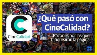 ¿Qué pasó con CineCalidad? Razones por las que bloquearon la página