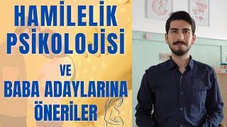 HAMİLELİK PSİKOLOJİSİ / BABA ADAYLARINA TAVSİYELER / BABA ADAYI HAMİLE EŞİNE NASIL DAVRANMALI ?