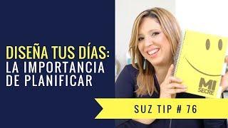 Diseña Tus Días: La Importancia de Planificar - Suz Tip #76