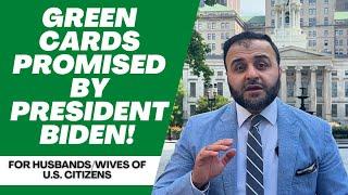 Green Cards Promised by President Biden for Husbands/Wives of U.S. Citizens in USA!