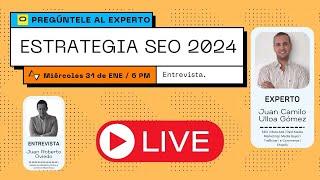 Entrevista: Estrategia para posicionamiento en Buscadores SEO en el 2024