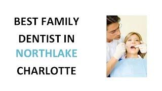 Best Family Dentist In Northlake Charlotte (704) 240-5370