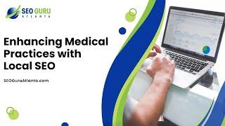 Enhancing Medical Practices with Local SEO | SEO Guru Atlanta