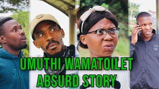 Umuthi WamaToilet Absurd Story