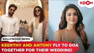 Keerthy Suresh and Antony Thattil were SPOTTED flying to Goa TOGETHER for their dream wedding!