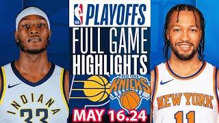 New York Knicks Vs Indiana Pacers Full Game Highlights | May 16, 2024 | NBA Play off