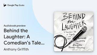 Behind the Laughter: A Comedian’s Tale of… by Anthony Griffith · Audiobook preview