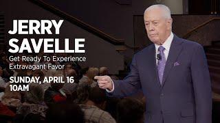 Get Ready To Experience Extravagant Favor (The Maximum) | Dr. Jerry Savelle | April 16, 2023
