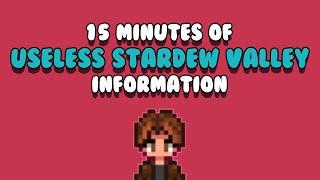 15 minutes of useless Stardew Valley information
