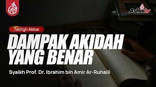  [LIVE] Dampak Akidah Yang Benar - Syaikh Prof. Dr. Ibrahim bin 'Amir Ar Ruhaily حفظه الله