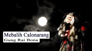 Mebalih Calonarang - Gung Rai Bona