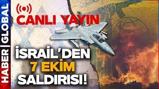 SON DAKİKA! CANLI - 7 Ekim'de Şiddetli Saldırı Başladı! Haber Global Bombardıman Altındaki Bölgede