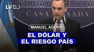 MANUEL ADORNI: "NO NOS IMPORTA EL VALOR DEL DÓLDAR NI NOS PREOCUPA EL RIESGO PAÍS"