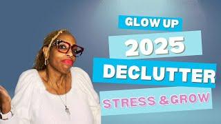 2025 Glow-Up: Declutter Your Life, Reduce Stress, and Embrace Growth!