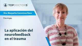 Aplicación del Neurofeedback en el trauma - Dra. Margarita Corominas | Top Doctors