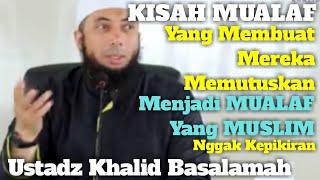 USTADZ KHALID BASALAMAH. KISAH-KISAH MUALAF SAAT MENDAPAT HIDAYAH