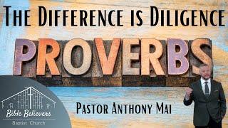 The Difference is Diligence | Pastor Anthony Mai