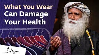 Why The Kind of Clothes You Wear Matter | Sadhguru