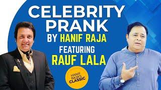 Celebrity Prank: Rauf Lala (Comedian) | Hanif Raja