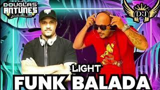 FUNK BALADA  TOTALMENTE LIGHT   DJS DOUGLAS E TANDY RUFINO