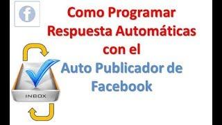 Como Programar Respuesta Automáticas con el Auto Publicador de Facebook