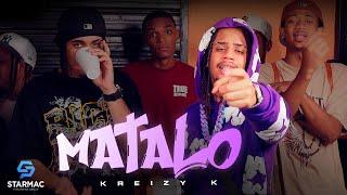 Kreizy K - Matalo (Video Oficial)