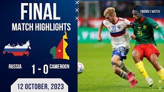 RUSSIA 1-0 CAMEROON | FRIENDLY MATCH | EXTENDED HIGHLIGHTS | 12-10-2023