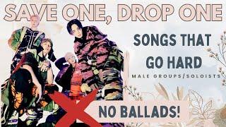 K-Pop Songs Save One, Drop One - Songs That Go Hard (Male Groups/Soloists) [30 Rounds]