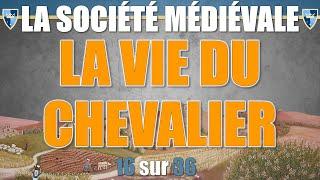 Société médiévale - 16 La vie du chevalier au Moyen Âge