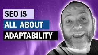 SEO Is About Adaptability