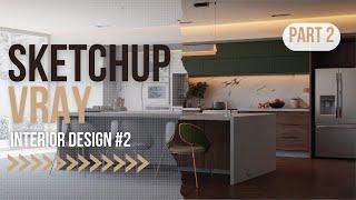 KITCHEN PART#2 | SKETCHUP VRAY 6 INTERIOR RENDER ILUMINATION TUTORIAL