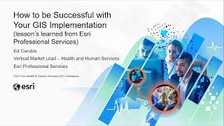 How to be Successful with Your GIS Implementation | Ed Carubis, Esri